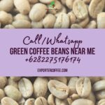 Green Coffee Beans Near Me: Your Source for Premium Indonesian Coffee